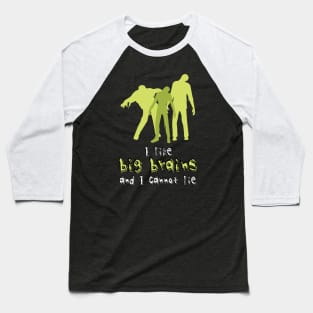 I Like Big Brains Baseball T-Shirt